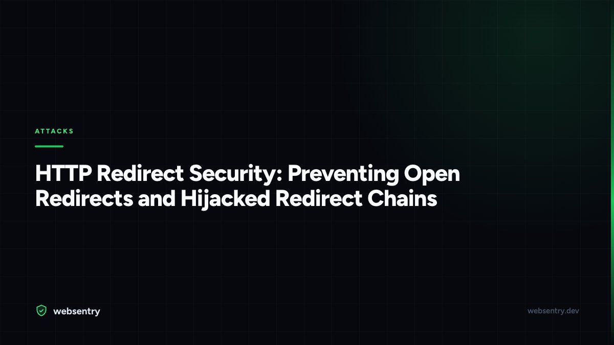HTTP Redirect Security: Preventing Open Redirects and Hijacked Redirect Chains
