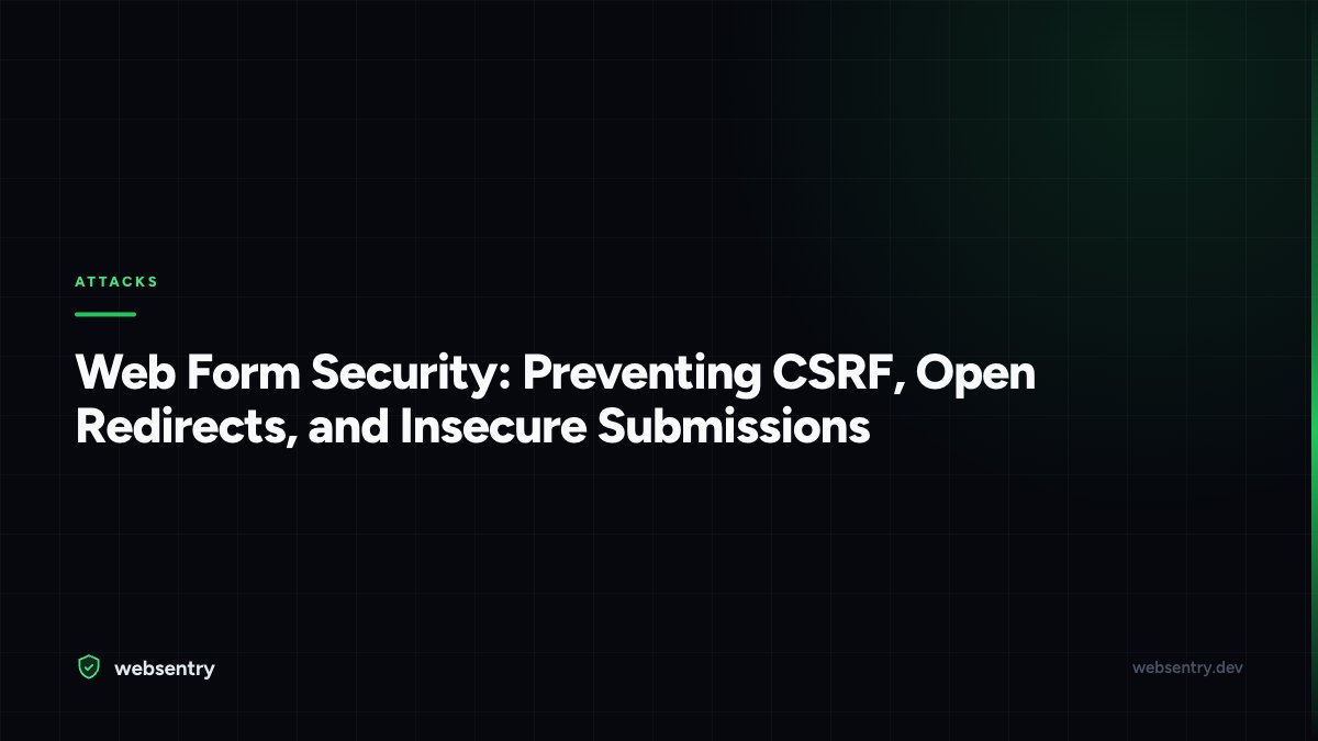 Web Form Security: Preventing CSRF, Open Redirects, and Insecure Submissions